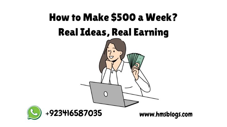 How to Make $500 a Week? Real Ideas, Real Earning