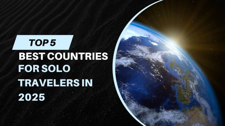 Top 5 Best Countries for Solo Travelers in 2025